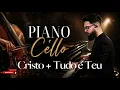 Cristo + Tudo é Teu Piano e Cello - Instrumental para Casamentos e Eventos