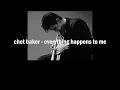 Chet Baker - Everything happens to me 가사/해석
