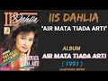 IIS DAHLIA _ AIR MATA TIADA ARTI ( 1991 )