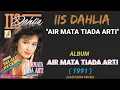 Download Lagu IIS DAHLIA _ AIR MATA TIADA ARTI ( 1991 )