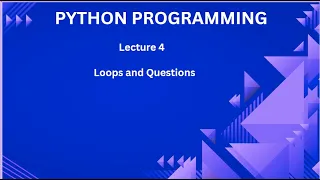 Python Lecture 4 Loops and Their Questions Python Programming Course
