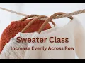 5 How to Increase Evenly Across Row - Sweater Class Learn to Knit