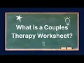 Couples Therapy Worksheet