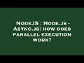 NodeJS Node js - Async js how does parallel execution work