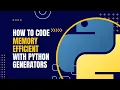 How to Code Memory Efficient Functions with Python Generators