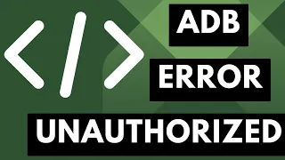How to Fix Android ADB Error About Unauthorized Device Connections