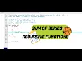 Sum of Series using Recursive Function