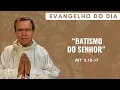 Lagu EVANGELHO DO DIA 11/01 (domingo): BATISMO DO SENHOR Mt 3,13-17 | ORAÇÃO DA MANHÃ