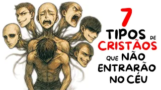 7 Tipos de Cristãos que NÃO Entrarão no Céu (Segundo a Bíblia)