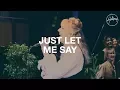 Just Let Me Say - Hillsong Worship