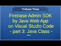 Firebase ADMIN SDK by Java Web App on VS Code