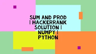 SUM AND PROD HACKERRANK SOLUTION NUMPY PYTHON