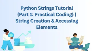 Python Strings Tutorial Part 1 Practical Coding String Creation Accessing Elements