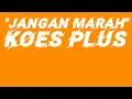 Download Lagu Koes Plus - Jangan Marah (Lirik)