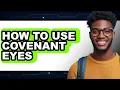 How to Use Covenant Eyes full Guide
