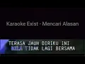 Download Lagu Karaoke Exist - Mencari Alasan