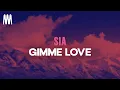 Download Lagu Sia - Gimme Love (Lyrics)