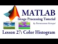 Lesson 27 Color Histogram in Image Processing using Matlab