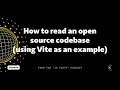 How to read an open source codebase using Vite as an example