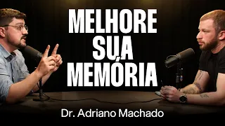 Dr. Adriano Machado: Tipos de Memórias e Aprendizados [Ep. 009]