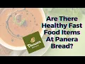Are There Healthy Fast Food Items At Panera Bread - TWFL