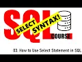 03 How to Use Select Statement in SQL