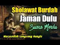 Lagu TABARAKALLAH !! SHOLAWAT JAMAN DULU PALING MERDU, SHOLAWAT BURDAH SEDIH PENENANG HATI DAN PIKIRAN