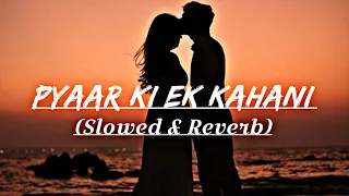 Pyaar Ki Ek Kahani - ( Slowed \u0026 Reverb) | Krrish | Sonu Nigam, Shreya Ghoshal | The Reverb Song