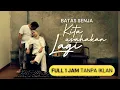 Download Lagu BATAS SENJA - Kita Usahakan Lagi (1 JAM TANPA IKLAN)