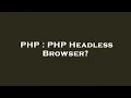 PHP PHP Headless Browser