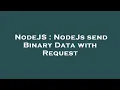 NodeJS NodeJs send Binary Data with Request