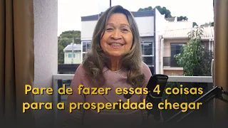 Pare de fazer essas 4 coisas para a prosperidade chegar