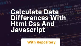 Calculate date differences with html css and javascript
