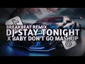 DJ STAY TONIGHT X BABY DON'T GO MASHUP BREAKBEAT MENGKANE VIRAL TERBARU 2025!