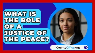 What Is The Role Of A Justice Of The Peace CountyOffice Org 