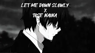 let me down slowly x tose naina slowed reverb play for you use headphone 