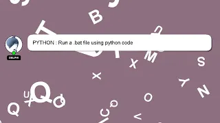 PYTHON Run a bat file using python code