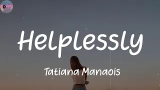 helplessly tatiana manaois lyrics 