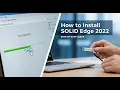 How to install SOLIDEdge 2022 on your computer