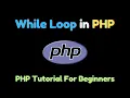 While Loop in PHP PHP Tutorial For Beginners