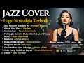 Lagu Top 10 Lagu Nostalgia Indonesia | Smooth Jazz Cover by Jazz Khatulistiwa