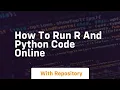 How to run r and python code online