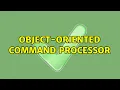 Object-oriented command processor 2 Solutions