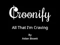 Aidan Bissett - All That I'm Craving Karaoke [Croonify]