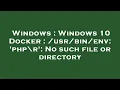 Windows Windows 10 Docker env php r No such file or directory