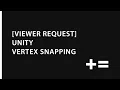 Viewer Request Unity Vertex Snapping