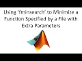 Using fminsearch to Minimize a Function Specified by a File with Extra Parameters