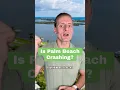 Is Palm Beach County Crashing Palm Beach County Housing Market Update