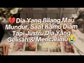 Lagu 😭DIA JUSTRU GELISAH \u0026 MENCARIMU SAAT KAMU TIDAK MENGEJAR DIA \u0026 MENGIYAKAN EGONYA BILANG MAU MUNDUR💔