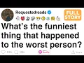 What s the funniest thing that happened to the worst person FULL STORY